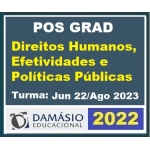 Pós Grad (um ano) Direitos HUMANOS, EFETIVIDADES e POLÍTICAS PÚBLICAS – Turma Jun 2022 (DAMÁSIO 2022) Pós Graduação